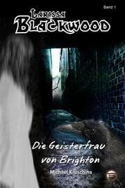Cover von Larissa Blackwood Band 1: Die Geisterfrau von Brighton