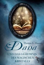 Cover von Dana und das Geheimnis des magischen Kristalls