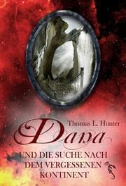Cover von Dana und die Suche nach dem vergessenen Kontinent