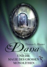 Cover von Dana und die Magie des großen Monolithen