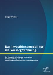 Cover von Das Investitionsmodell für die Vorsorgewohnung: Ein Vergleich zwischen der klassischen Vorsorgewohnung und der Baurechtswohnungseigentum-Vorsorgewohnung