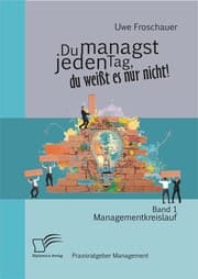 Cover von Du managst jeden Tag, du weißt es nur nicht ' Praxisratgeber Management: Band 1 Managementkreislauf
