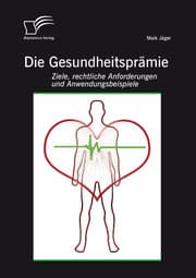 Cover von Die Gesundheitsprämie: Ziele, rechtliche Anforderungen und Anwendungsbeispiele