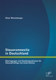 Cover von Steueramnestie in Deutschland: Überlegungen und Handlungsoptionen für Steuerpflichtige und Unternehmen