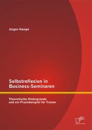 Cover von Selbstreflexion in Business-Seminaren: Theoretische Hintergründe und ein Praxisbeispiel für Trainer