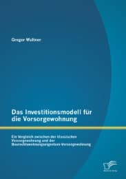 Cover von Das Investitionsmodell für die Vorsorgewohnung: Ein Vergleich zwischen der klassischen Vorsorgewohnung und der Baurechtswohnungseigentum-Vorsorgewohnung