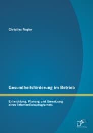 Cover von Gesundheitsförderung im Betrieb: Entwicklung, Planung und Umsetzung eines Interventionsprogramms