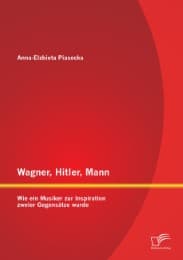 Cover von Wagner, Hitler, Mann: Wie ein Musiker zur Inspiration zweier Gegensätze wurde
