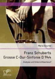 Cover von Franz Schuberts Grosse C-Dur-Sinfonie D 944: Analyse und Unterrichtsentwurf