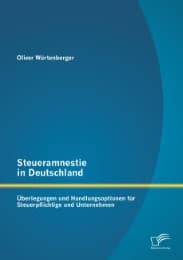 Cover von Steueramnestie in Deutschland: Überlegungen und Handlungsoptionen für Steuerpflichtige und Unternehmen