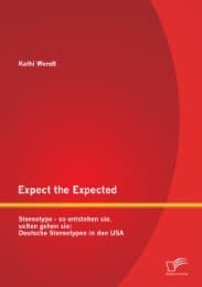 Cover von Expect the Expected.Stereotype - so entstehen sie, selten gehen sie: Deutsche Stereotypen in den USA