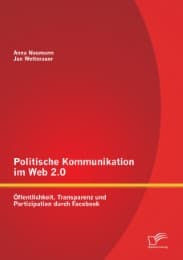 Cover von Politische Kommunikation im Web 2.0: Öffentlichkeit, Transparenz und Partizipation durch Facebook