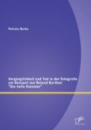 Cover von Vergänglichkeit und Tod in der Fotografie am Beispiel von Roland Barthes' 'Die helle Kammer'