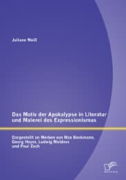Cover von Das Motiv der Apokalypse in Literatur und Malerei des Expressionismus: Dargestellt an Werken von Max Beckmann, Georg Heym, Ludwig Meidner und Paul Zech