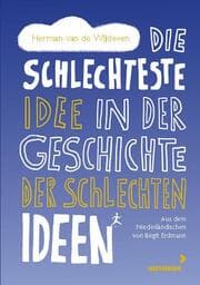 Cover von Die schlechteste Idee in der Geschichte der schlechten Ideen
