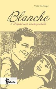 Cover von Blanche: Fünf Kapitel einer Liebesgeschichte