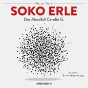 Cover von Soko Erle - Der Mordfall Carolin G. (ungekürzt)