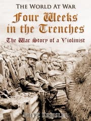 Cover von Four Weeks in the Trenches / The War Story of a Violinist