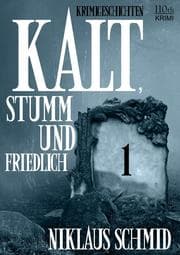Cover von Kalt, stumm und friedlich 1