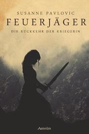 Cover von Feuerjäger 1: Die Rückkehr der Kriegerin
