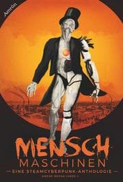 Cover von Menschmaschinen - Eine Steamcyberpunk Anthologie