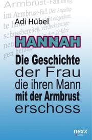 Cover von Hannah - Die Geschichte der Frau, die ihren Mann mit der Armbrust erschoss (Hardcover)