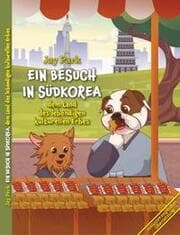 Cover von Ein Besuch in Südkorea, dem Land des lebendigen kulturellen Erbes/A Visit to South Korea, the Land of the Vibrant Cultural Legacy