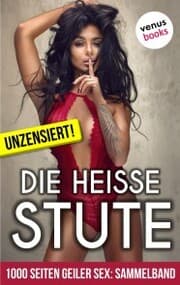 Cover von 1000 Seiten geiler Sex - Die heiße Stute (Erotik ab 18, unzensiert)