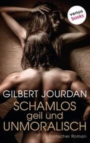 Cover von Schamlos, geil und unmoralisch