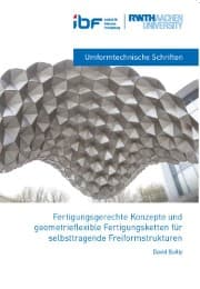 Cover von Fertigungsgerechte Konzepte und geometriefl exible Fertigungsketten für selbsttragende Freiformstrukturen