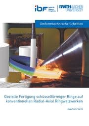 Cover von Gezielte Fertigung schüsselförmiger Ringe auf konventionellen Radial-Axial Ringwalzwerken