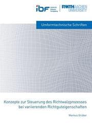 Cover von Konzepte zur Steuerung des Richtwalzprozesses bei variierenden Richtguteigenschaften
