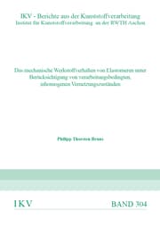 Cover von DAS MECHANISCHE WERKSTOFFVERHALTEN VON ELASTOMEREN UNTER BERÜCKSICHTIGUNG VON VERARBEITUNGSBEDINGTEN, INHOMOGENEN VERNETZUNGSZUSTÄNDEN