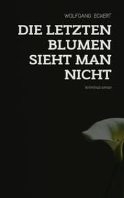 Cover von Die letzten Blumen sieht man nicht