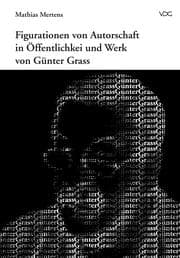 Cover von Figurationen von Autorschaft in Öffentlichkeit und Werk von Günter Grass