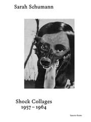 Cover von Sarah Schumann Shock Collages 1957-1964
