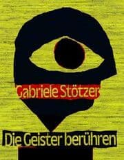 Cover von Gabriele Stötzer. Die Geister berühren.