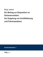 Cover von Ein Beitrag zur Disposition im Schienenverkehr: Zur Kopplung von Konfliktlösung und Fahrerassistenz