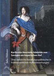 Cover von Kurfürstin Henriette Adelaïde von Savoyen am bayerischen Hof