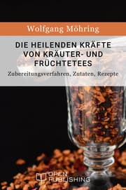 Cover von Die heilenden Kräfte von Kräuter- und Früchtetees - Zubereitungsverfahren, Zutaten, Rezepte