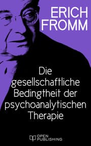 Cover von Die gesellschaftliche Bedingtheit der psychoanalytischen Therapie
