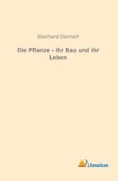 Cover von Die Pflanze - ihr Bau und ihr Leben