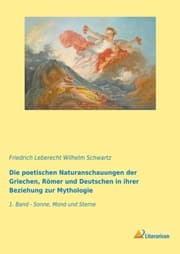 Cover von Die poetischen Naturanschauungen der Griechen, Römer und Deutschen in ihrer Beziehung zur Mythologie