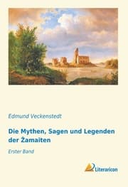 Cover von Die Mythen, Sagen und Legenden der Zamaiten