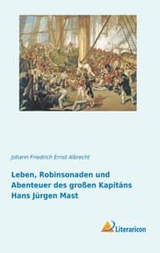 Cover von Leben, Robinsonaden und Abenteuer des großen Kapitäns Hans Jürgen Mast
