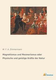 Cover von Magnetismus und Mesmerismus oder Physische und geistige Kräfte der Natur