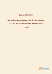 Cover von Die antike Kunstprosa vom 6. Jahrhundert v. Chr. bis in die Zeit der Renaissance