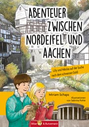 Cover von Abenteuer zwischen Nordeifel und Aachen - Lilly und Nikolas auf der Suche nach dem schwarzen Gold