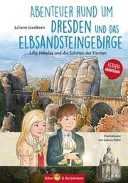 Cover von Abenteuer rund um Dresden und das Elbsandsteingebirge - Lilly, Nikolas und die Schätze der Fürsten