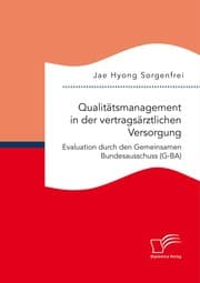 Cover von Qualitätsmanagement in der vertragsärztlichen Versorgung: Evaluation durch den Gemeinsamen Bundesausschuss (G-BA)